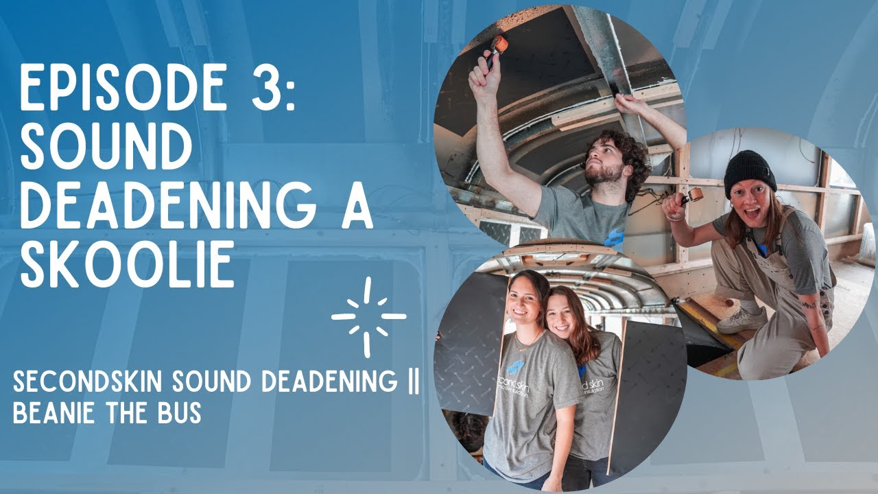 SOUND DEADENING OUR SKOOLIE WITH SECOND SKIN || BUS CONVERSION EPISODE 3